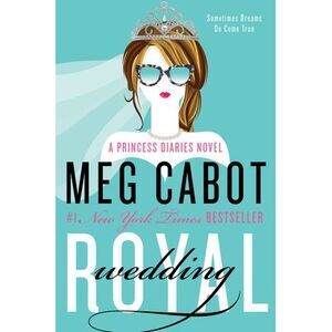 Royal Wedding: A Princess Diaries Novel -- Meg Cabot